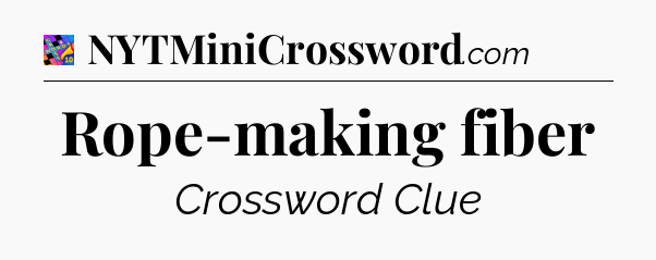 Rope-making fiber Crossword Clue