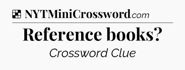 Solution: Reference books - NYT Crossword
