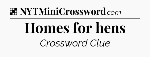 Solution: Homes for hens - NYT Crossword