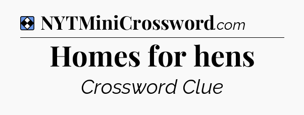 Solution: Homes for hens - NYT Mini Crossword