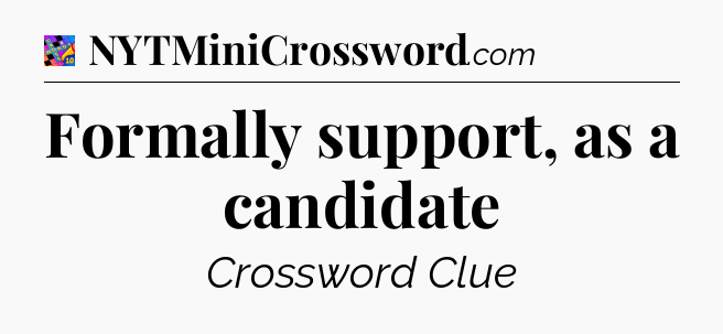 Formally support, as a candidate Crossword Clue