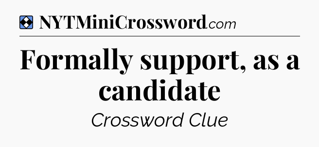 Solution: Formally support, as a candidate - NYT Mini Crossword