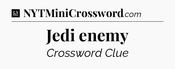Jedi enemy - LA Times Crossword