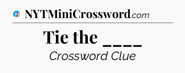Tie the ____ Crossword Clue