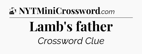 Lamb's father - Daily Themed Classic Crossword