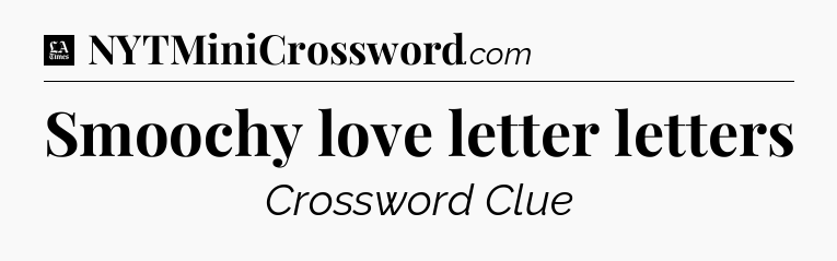 Smoochy love letter letters - LA Times Crossword