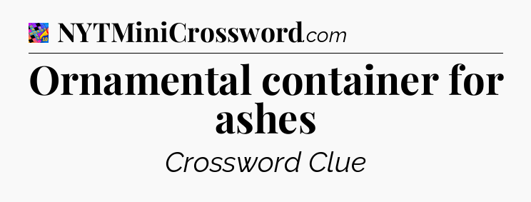 Ornamental container for ashes Crossword Clue