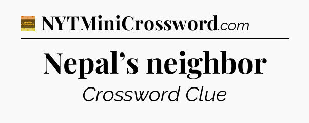 Nepal’s neighbor - Eugene Sheffer Crossword