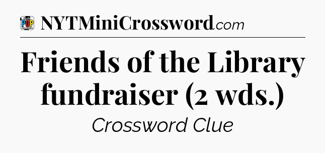 Friends of the Library fundraiser (2 wds.) Crossword Clue