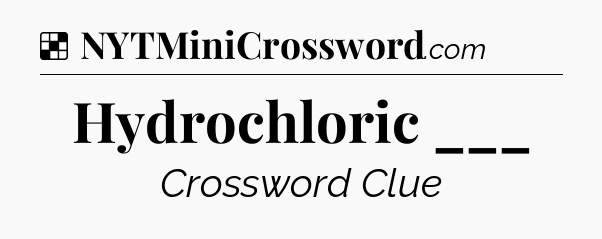 Solution: Hydrochloric ___ - NYT Crossword