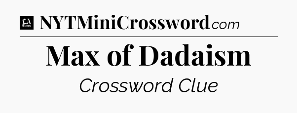 Max of Dadaism - LA Times Crossword