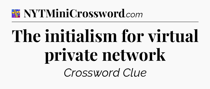 The initialism for virtual private network Codycross