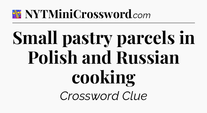 Small pastry parcels in Polish and Russian cooking Codycross