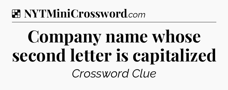 Solution: Company name whose second letter is capitalized - NYT Crossword