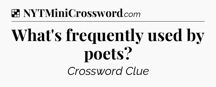 Solution: What's frequently used by poets - NYT Crossword
