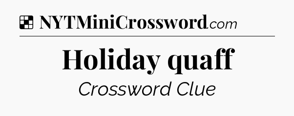 Solution: Holiday quaff - NYT Crossword