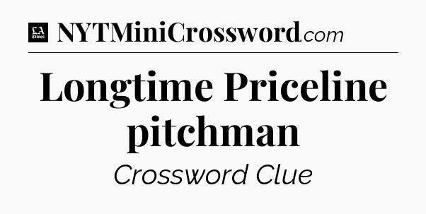 Longtime Priceline pitchman - LA Times Crossword