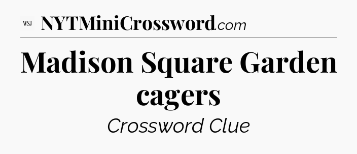 Madison Square Garden cagers - WSJ Crossword
