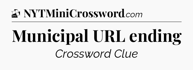 Municipal URL ending - Daily Themed Classic Crossword