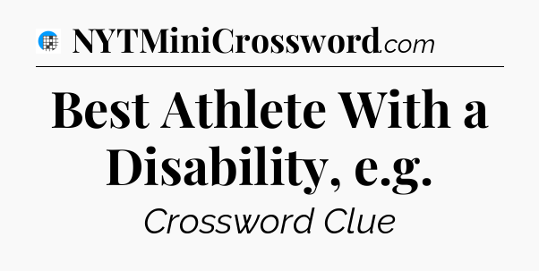 Best Athlete With a Disability, e.g Crossword Clue