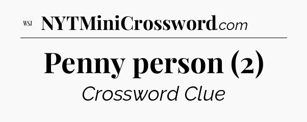 Penny person (2) - WSJ Crossword