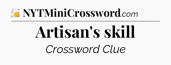 Artisan's skill - 7 Little Words