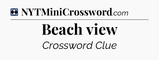 Solution: Beach view - NYT Mini Crossword