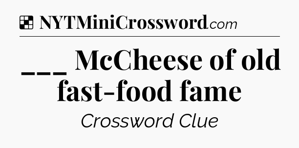 Solution: ___ McCheese of old fast-food fame - NYT Crossword