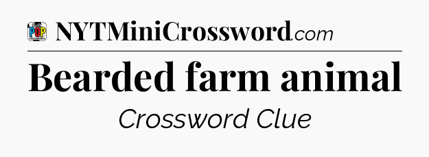 Bearded farm animal Crossword Clue