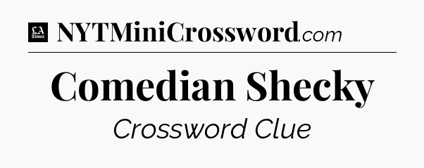 Comedian Shecky - LA Times Crossword