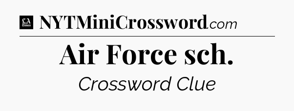 Air Force sch - LA Times Crossword