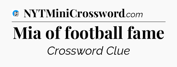 Mia of football fame Crossword Clue