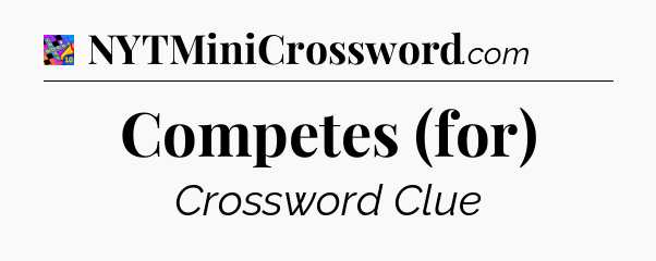 Competes (for) Crossword Clue