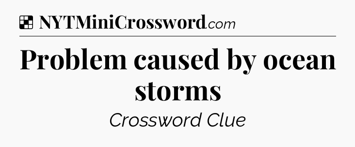 Solution: Problem caused by ocean storms - NYT Crossword