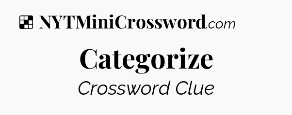 Solution: Categorize - NYT Crossword