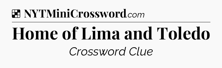 Solution: Home of Lima and Toledo - NYT Crossword