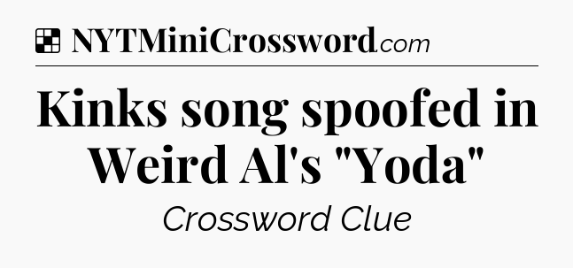 Solution: Kinks song spoofed in Weird Al's 