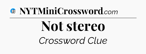 Not stereo Crossword Clue