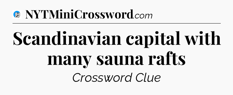 Scandinavian capital with many sauna rafts Crossword Clue