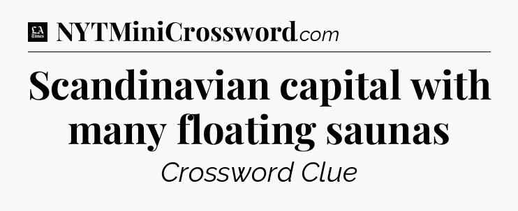Scandinavian capital with many floating saunas - LA Times Crossword