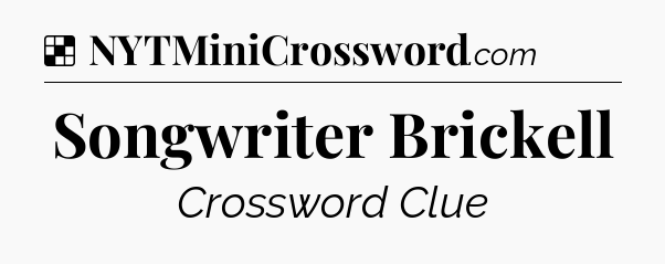 Solution: Songwriter Brickell - NYT Crossword