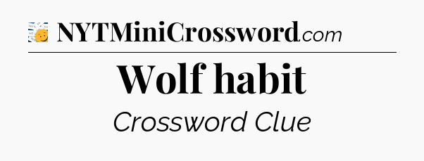 Wolf habit - 7 Little Words