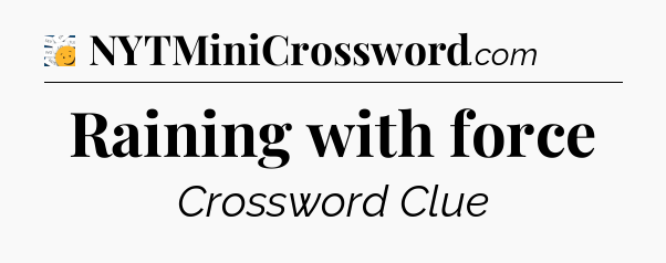 Raining with force - 7 Little Words