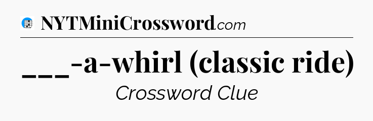 ___-a-whirl (classic ride) Crossword Clue