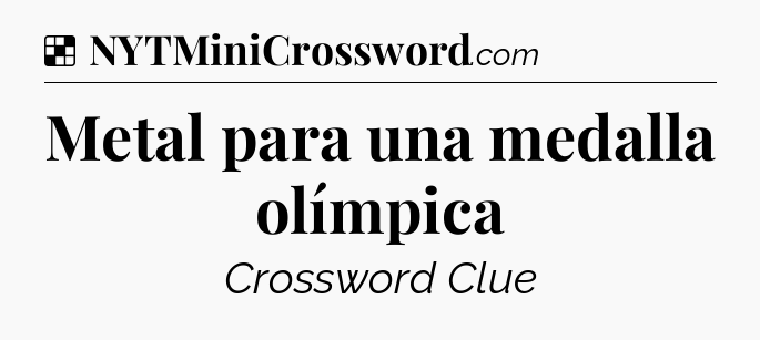 Solution: Metal para una medalla olímpica - NYT Crossword