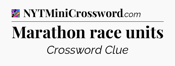 Marathon race units Crossword Clue
