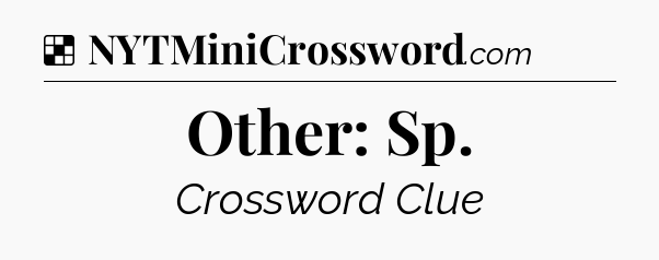 Solution: Other: Sp - NYT Crossword