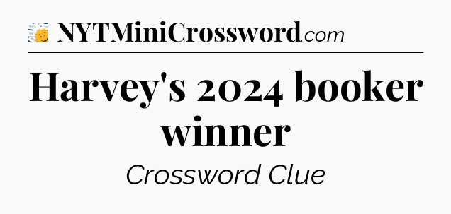 Harvey's 2024 booker winner - 7 Little Words