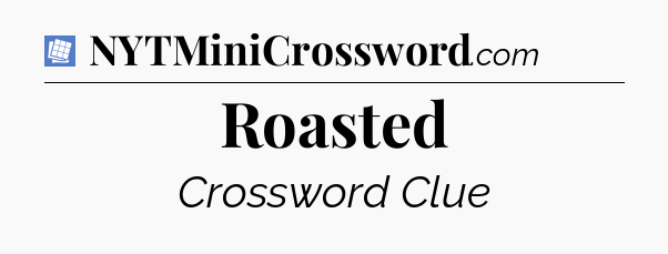 Roasted Puzzle Page Crossword Clue