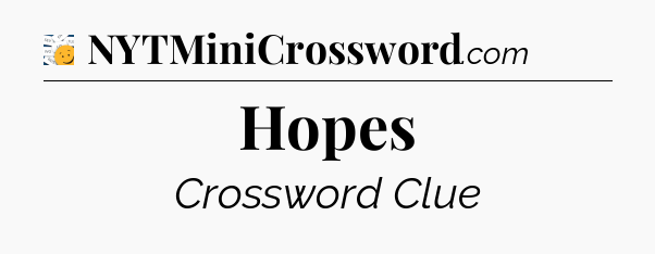 Hopes - 7 Little Words